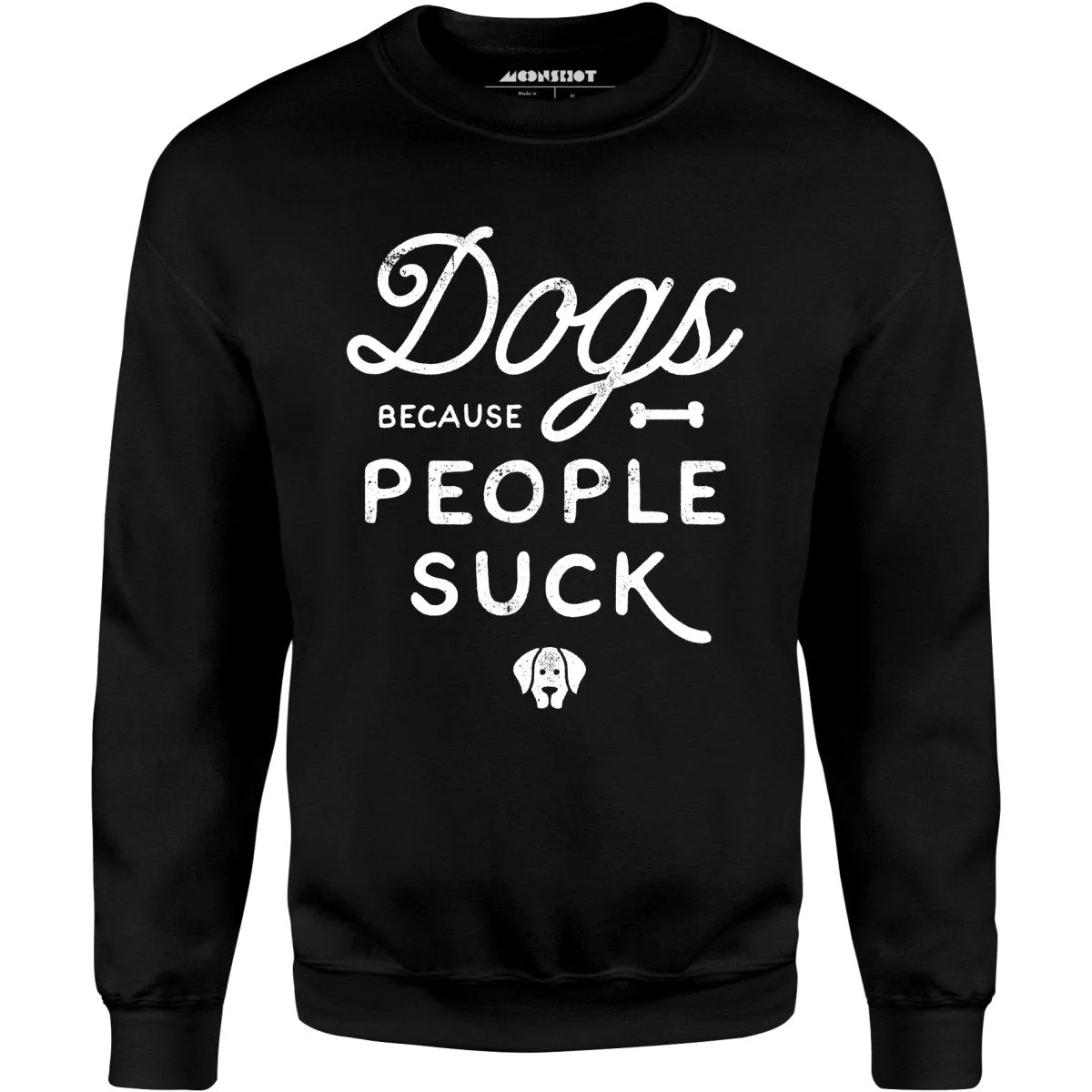 Dogs Because People Suck - Unisex Sweatshirt